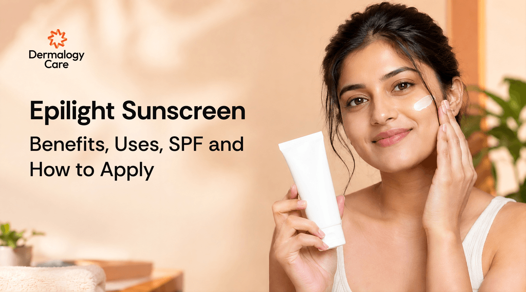 Epilight Sunscreen: Benefits, Uses, SPF and How to Apply