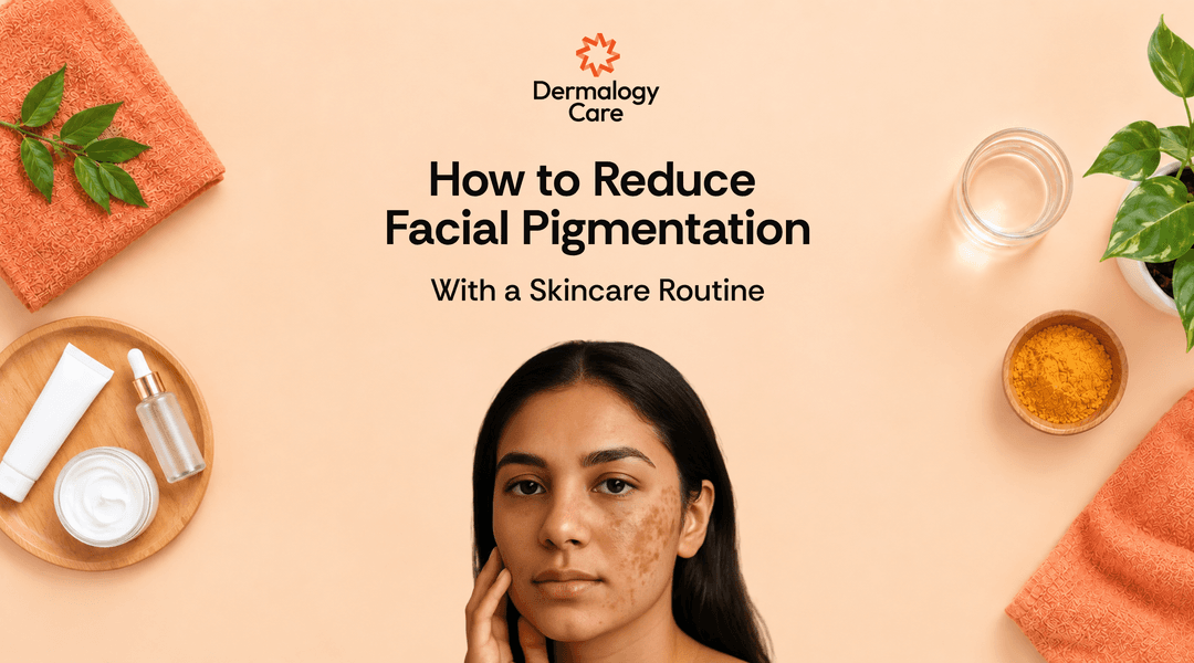 How to Reduce Facial Pigmentation With a Skincare Routine